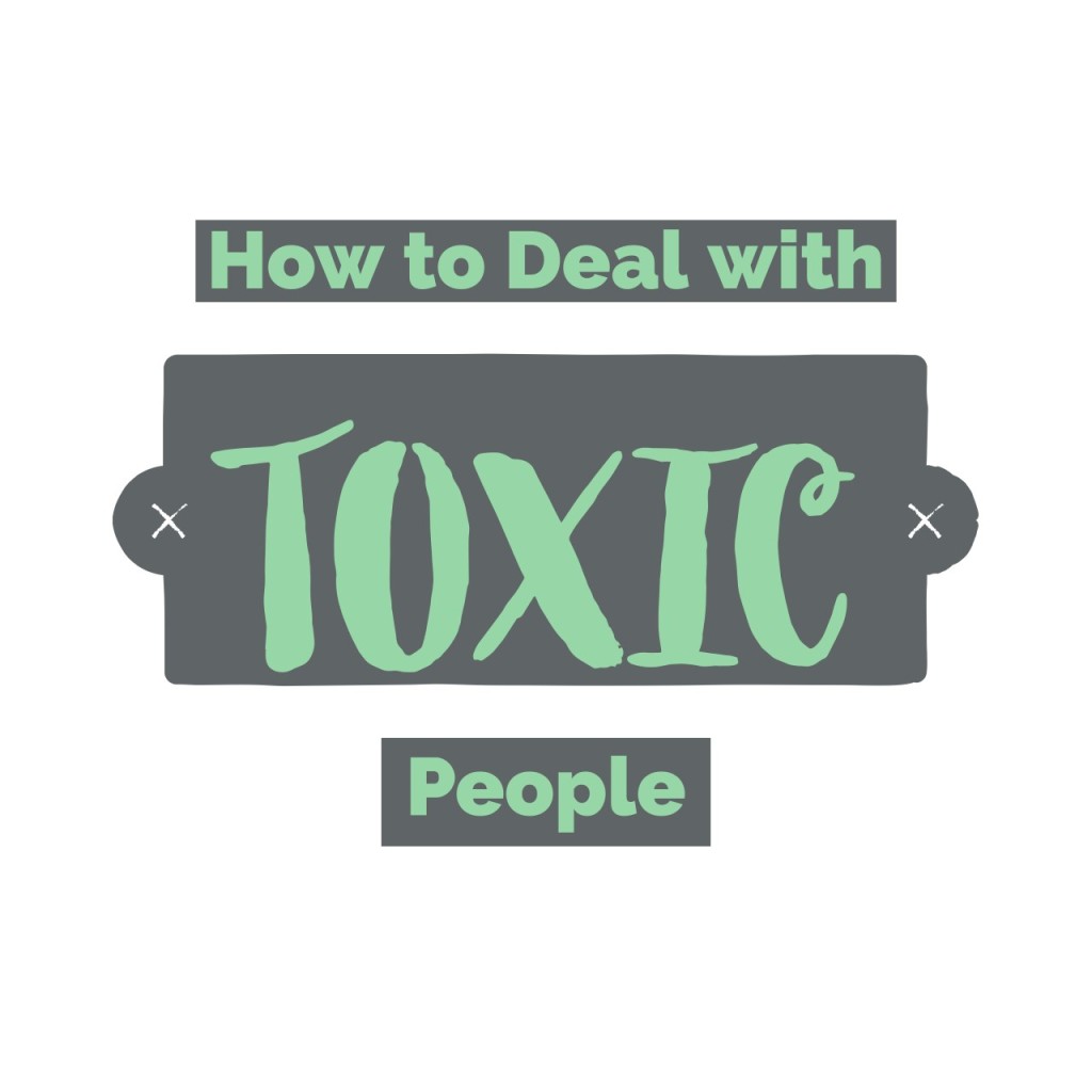 How to Deal with Toxic People