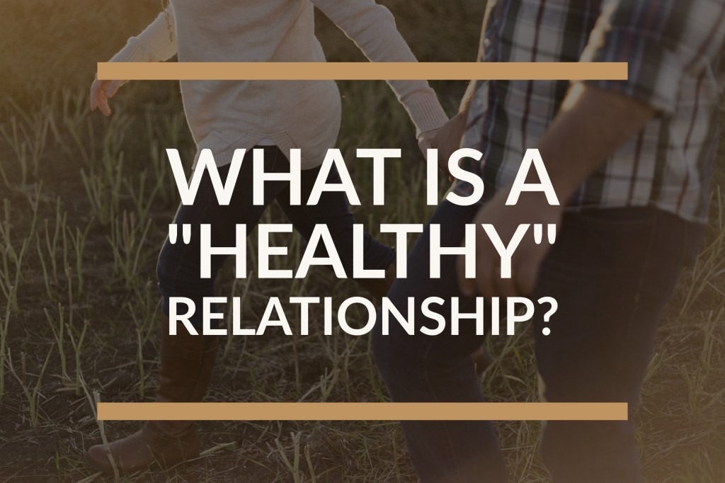 What is a ‘Healthy’ Relationship?