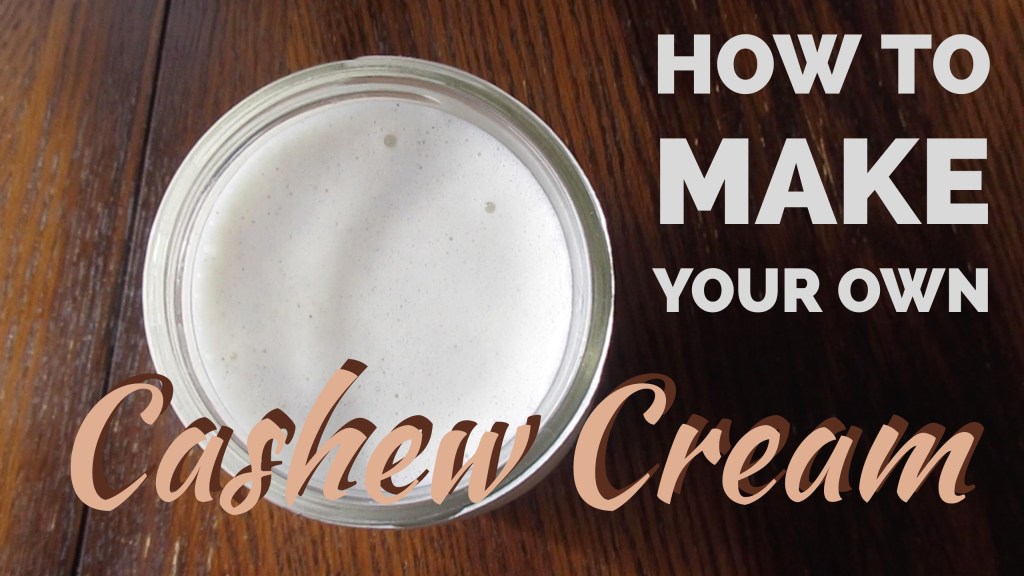 How to make your own Cashew&nbsp;Cream