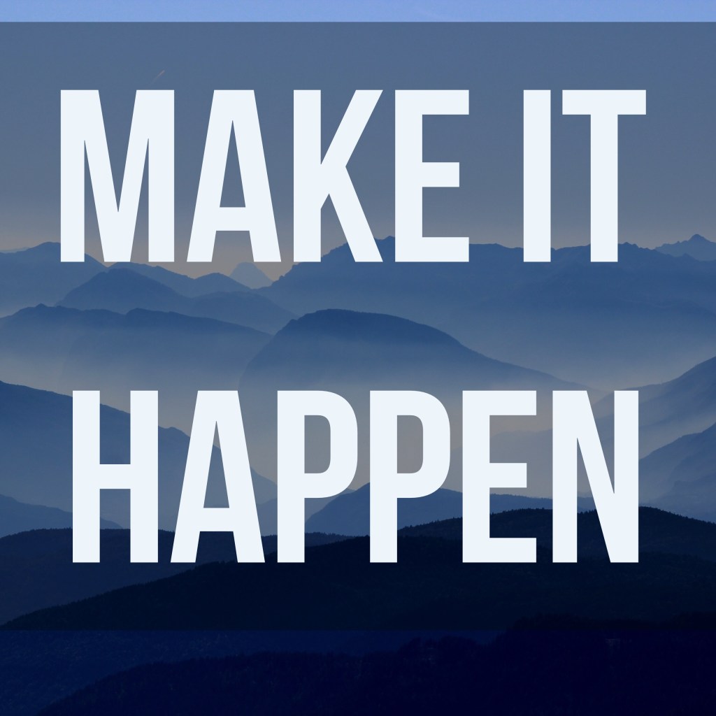 Make it Happen&nbsp;Monday