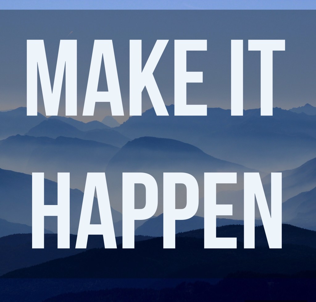 Make it Happen&nbsp;Monday