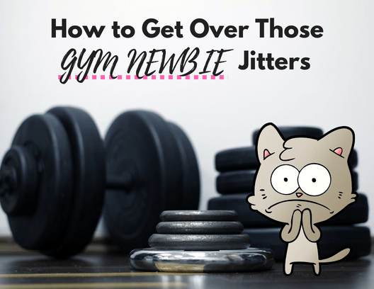How to Get Over Those Gym Newbie&nbsp;Jitters