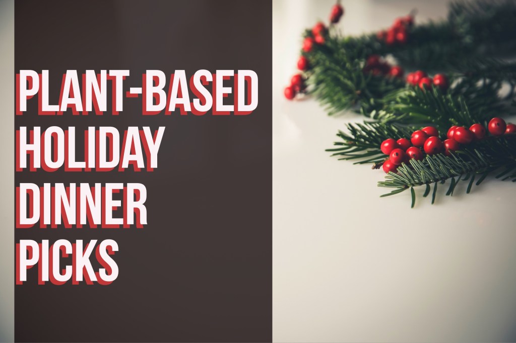 Plant-Based Holiday Dinner Picks